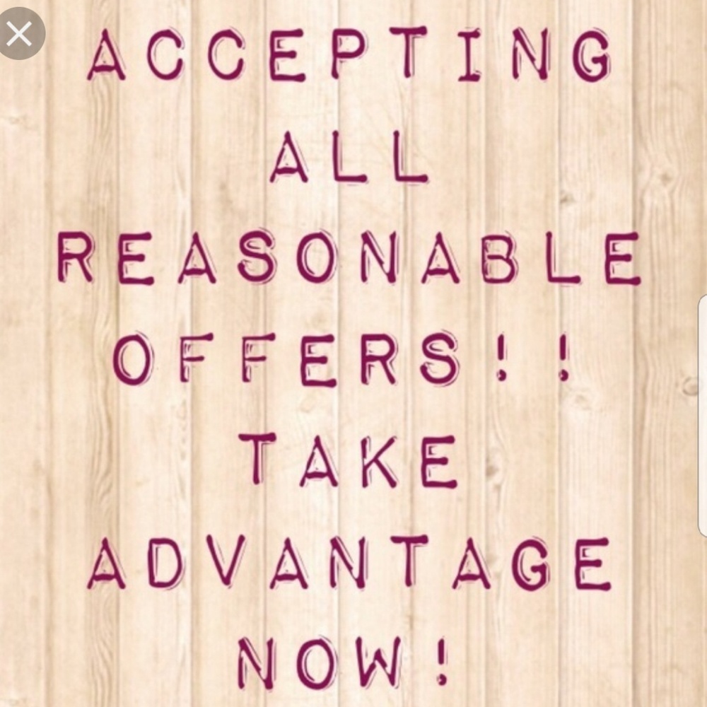 ACCEPTING ALL REASONABLE OFFERS